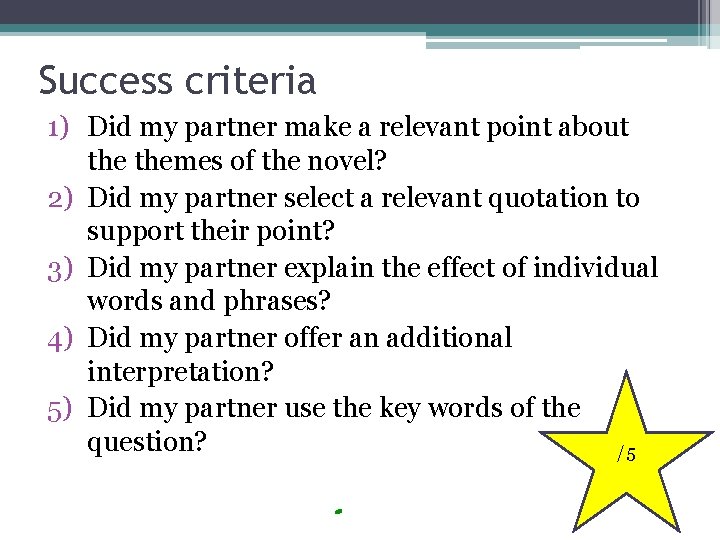 Success criteria 1) Did my partner make a relevant point about themes of the