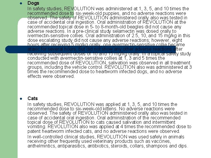 l Dogs In safety studies, REVOLUTION was administered at 1, 3, 5, and 10
