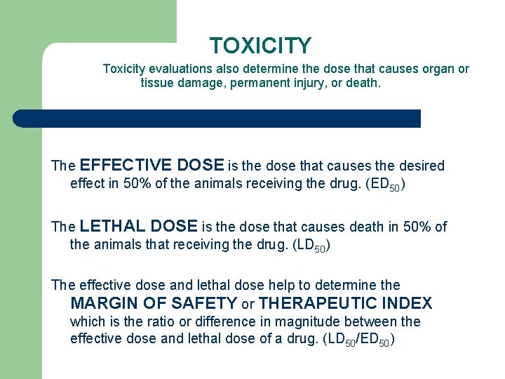 TOXICITY Toxicity evaluations also determine the dose that causes organ or tissue damage, permanent