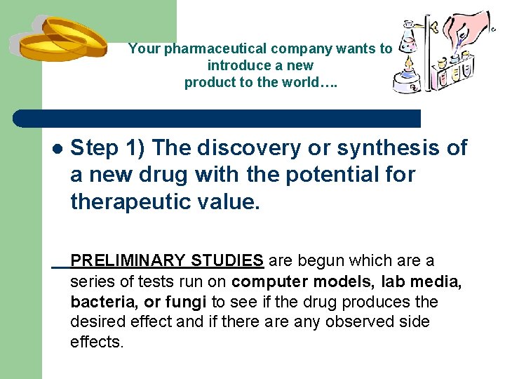 Your pharmaceutical company wants to introduce a new product to the world…. l Step