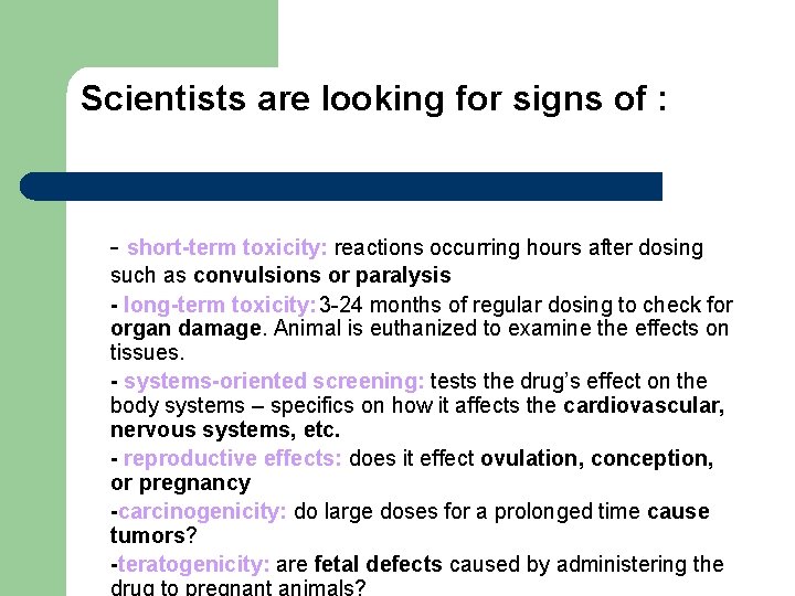 Scientists are looking for signs of : - short-term toxicity: reactions occurring hours after