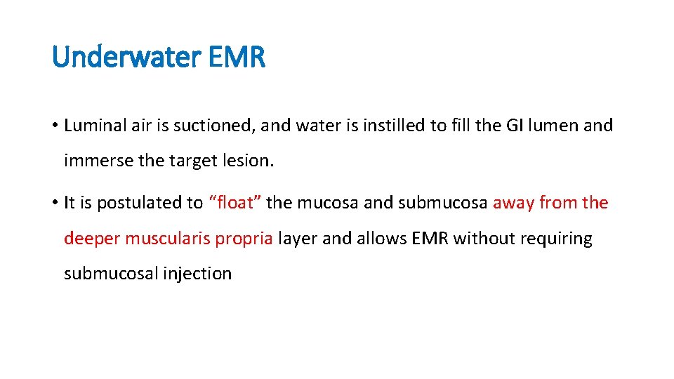 Underwater EMR • Luminal air is suctioned, and water is instilled to fill the