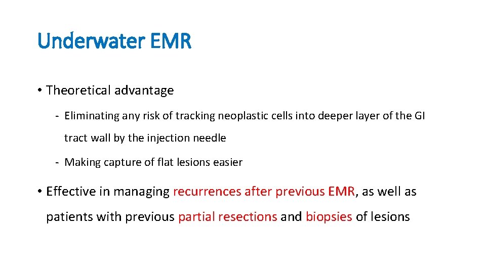 Underwater EMR • Theoretical advantage - Eliminating any risk of tracking neoplastic cells into