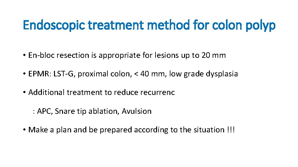 Endoscopic treatment method for colon polyp • En-bloc resection is appropriate for lesions up