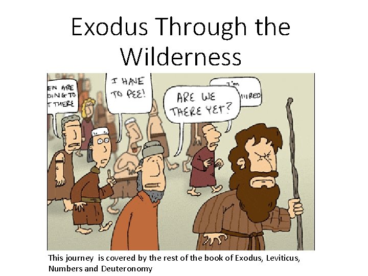 Exodus Through the Wilderness This journey is covered by the rest of the book Exodus Through the Wilderness This journey is covered by the rest of the book