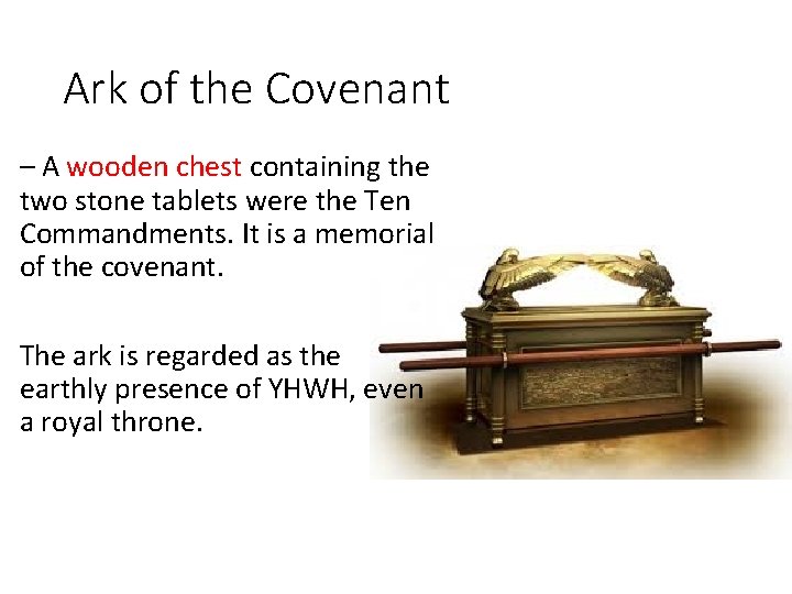 Ark of the Covenant – A wooden chest containing the two stone tablets were Ark of the Covenant – A wooden chest containing the two stone tablets were