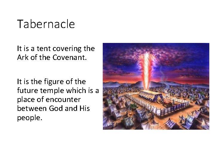 Tabernacle It is a tent covering the Ark of the Covenant. It is the Tabernacle It is a tent covering the Ark of the Covenant. It is the
