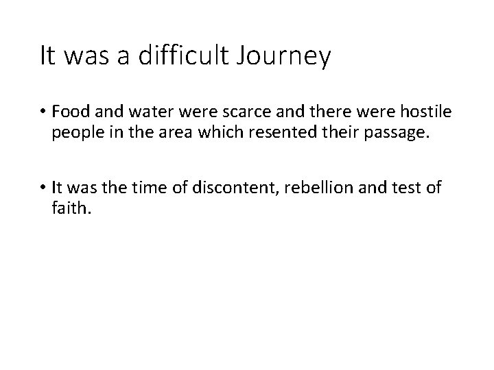 It was a difficult Journey • Food and water were scarce and there were It was a difficult Journey • Food and water were scarce and there were