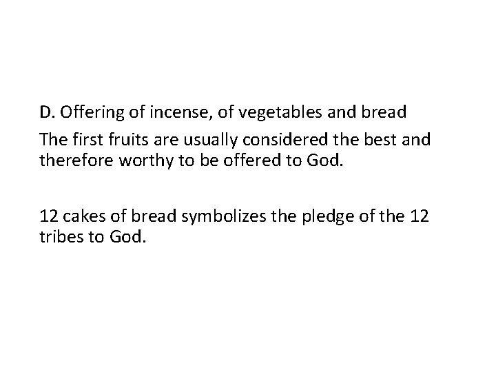 D. Offering of incense, of vegetables and bread The first fruits are usually considered D. Offering of incense, of vegetables and bread The first fruits are usually considered