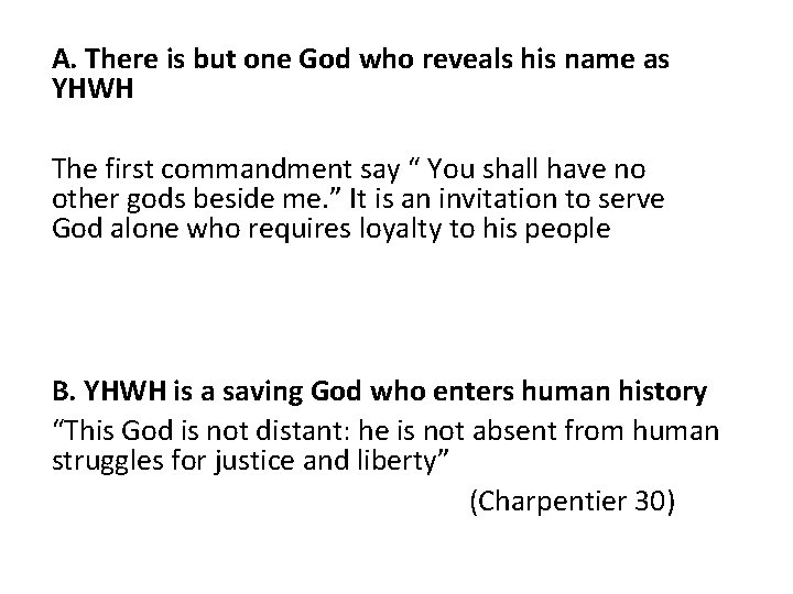 A. There is but one God who reveals his name as YHWH The first A. There is but one God who reveals his name as YHWH The first