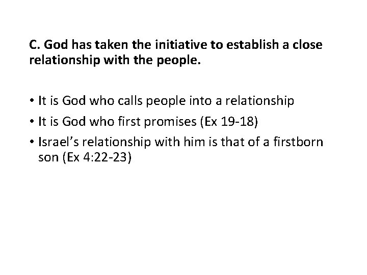 C. God has taken the initiative to establish a close relationship with the people. C. God has taken the initiative to establish a close relationship with the people.