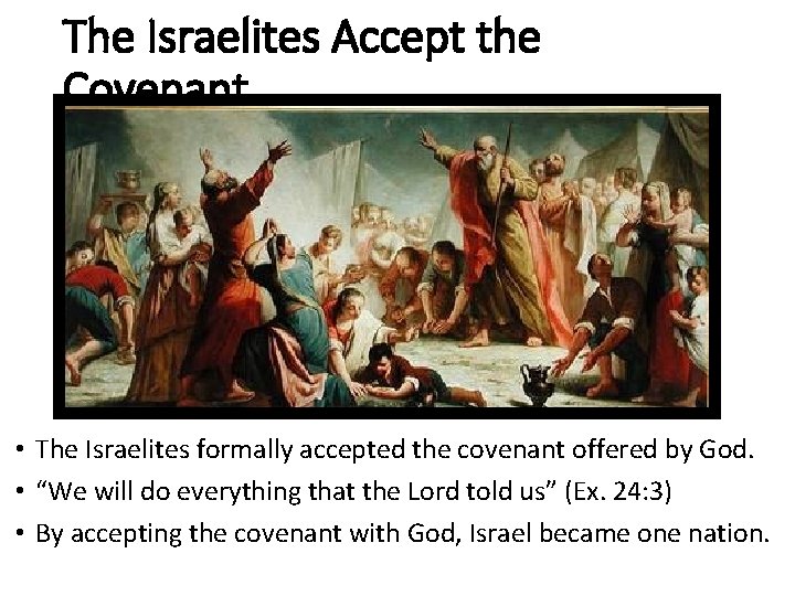 The Israelites Accept the Covenant • The Israelites formally accepted the covenant offered by The Israelites Accept the Covenant • The Israelites formally accepted the covenant offered by