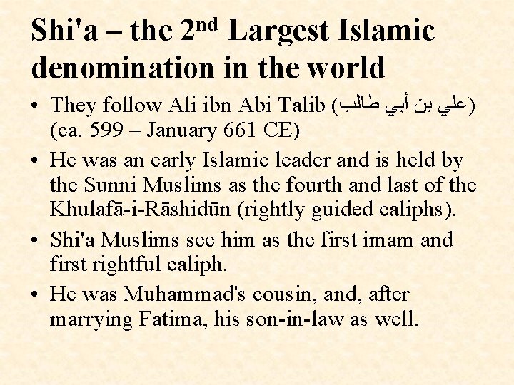 nd 2 Shi'a – the Largest Islamic denomination in the world • They follow