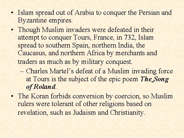  • Islam spread out of Arabia to conquer the Persian and Byzantine empires.