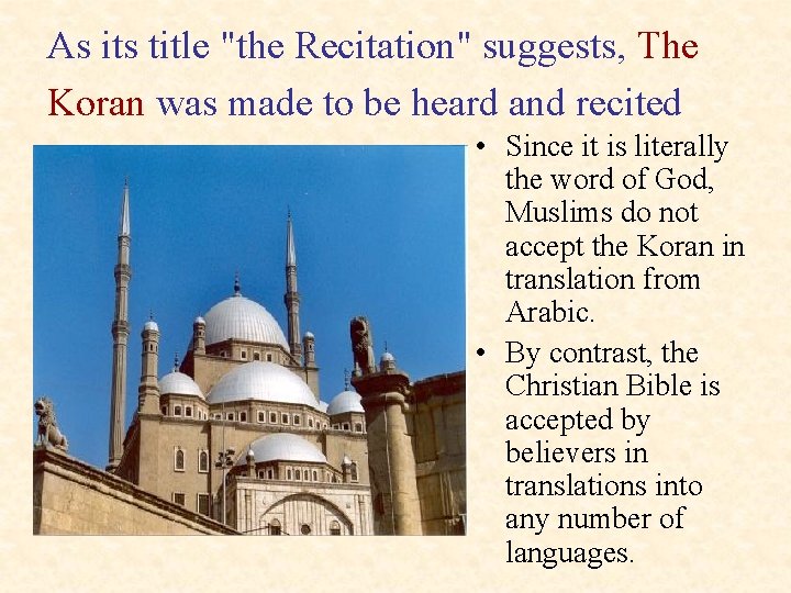 As its title "the Recitation" suggests, The Koran was made to be heard and