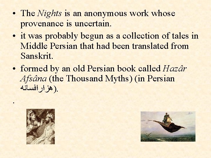  • The Nights is an anonymous work whose provenance is uncertain. • it