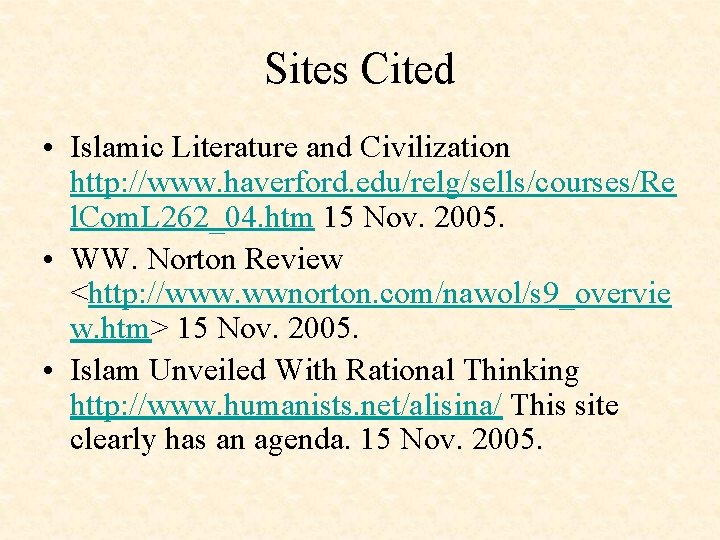 Sites Cited • Islamic Literature and Civilization http: //www. haverford. edu/relg/sells/courses/Re l. Com. L