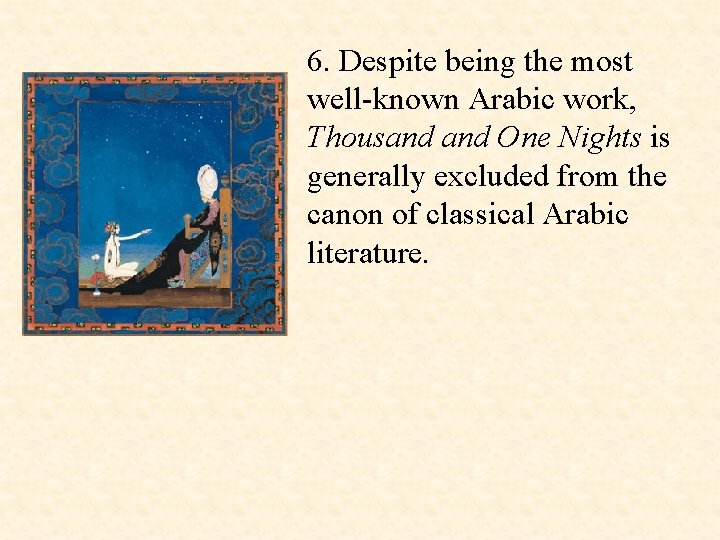 6. Despite being the most well-known Arabic work, Thousand One Nights is generally excluded