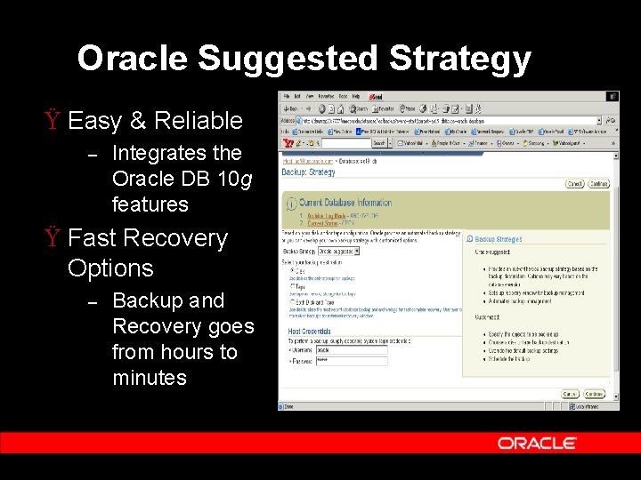 Oracle Suggested Strategy Ÿ Easy & Reliable – Integrates the Oracle DB 10 g