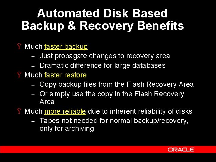 Automated Disk Based Backup & Recovery Benefits Ÿ Much faster backup – Just propagate