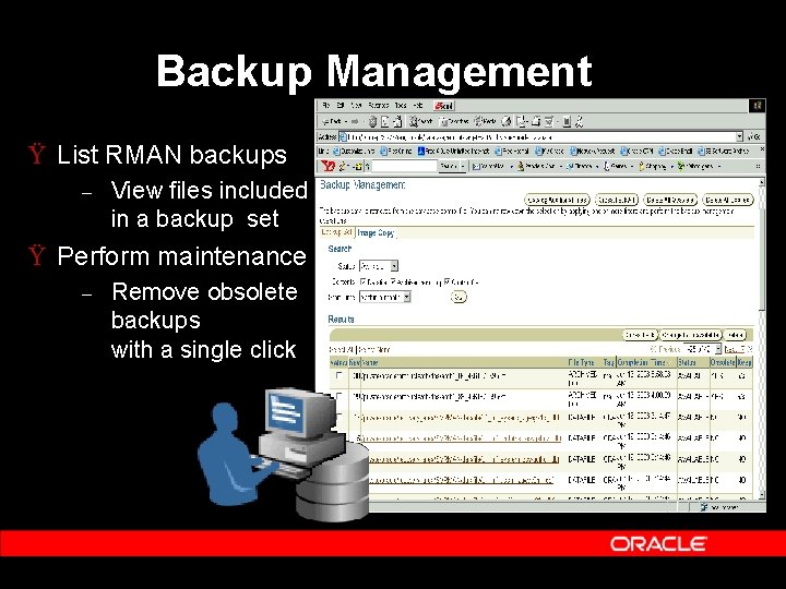 Backup Management Ÿ List RMAN backups – View files included in a backup set