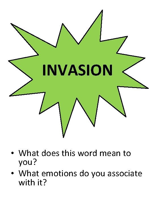 INVASION • What does this word mean to you? • What emotions do you