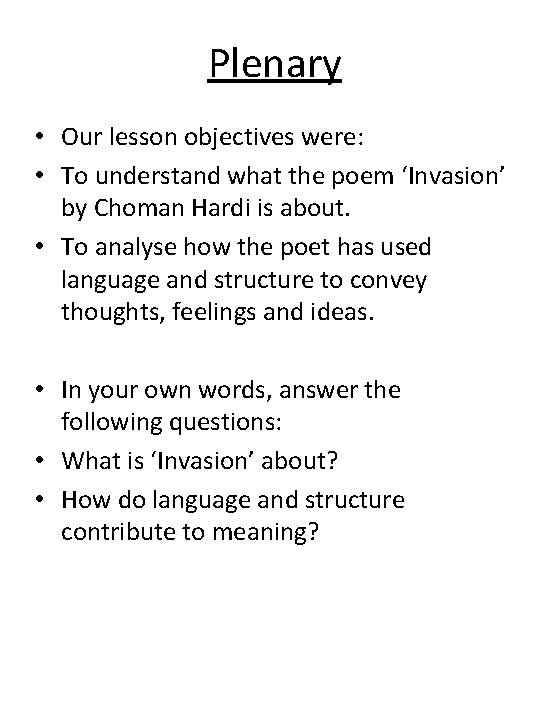 Plenary • Our lesson objectives were: • To understand what the poem ‘Invasion’ by