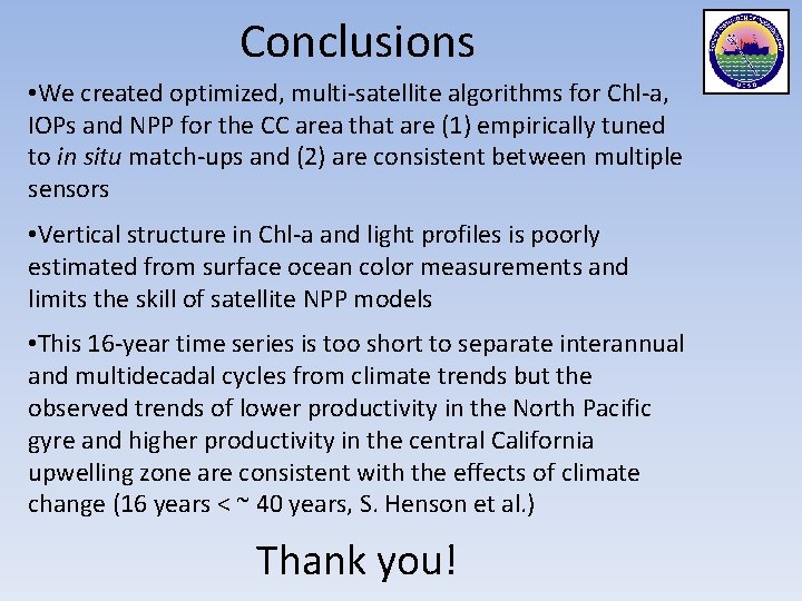 Conclusions • We created optimized, multi-satellite algorithms for Chl-a, IOPs and NPP for the