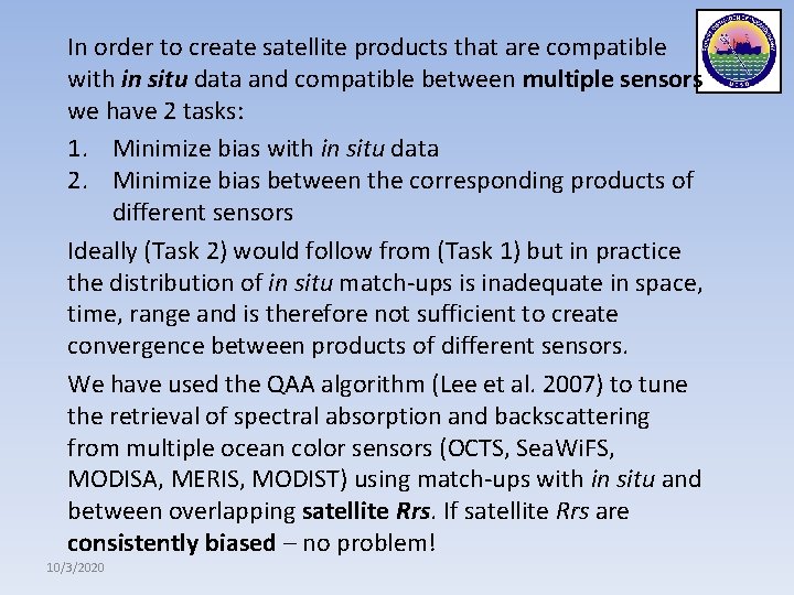 In order to create satellite products that are compatible with in situ data and