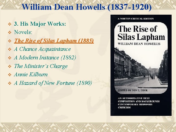 William Dean Howells (1837 -1920) v v v v 3. His Major Works: Novels: