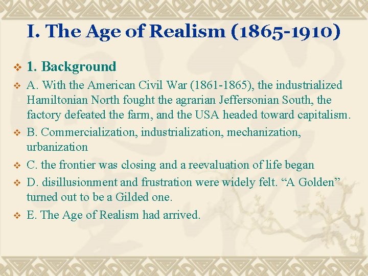 I. The Age of Realism (1865 -1910) v 1. Background v A. With the