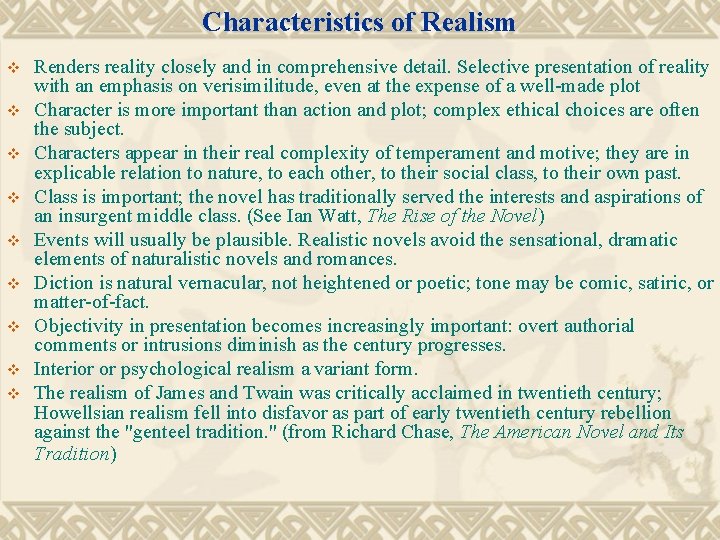 Characteristics of Realism v v v v v Renders reality closely and in comprehensive