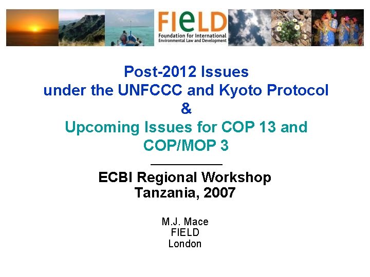 Post-2012 Issues under the UNFCCC and Kyoto Protocol & Upcoming Issues for COP 13