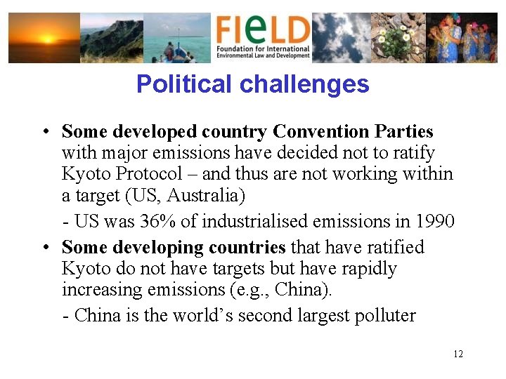 Political challenges • Some developed country Convention Parties with major emissions have decided not