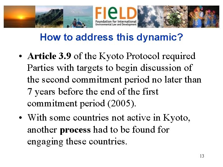 How to address this dynamic? • Article 3. 9 of the Kyoto Protocol required