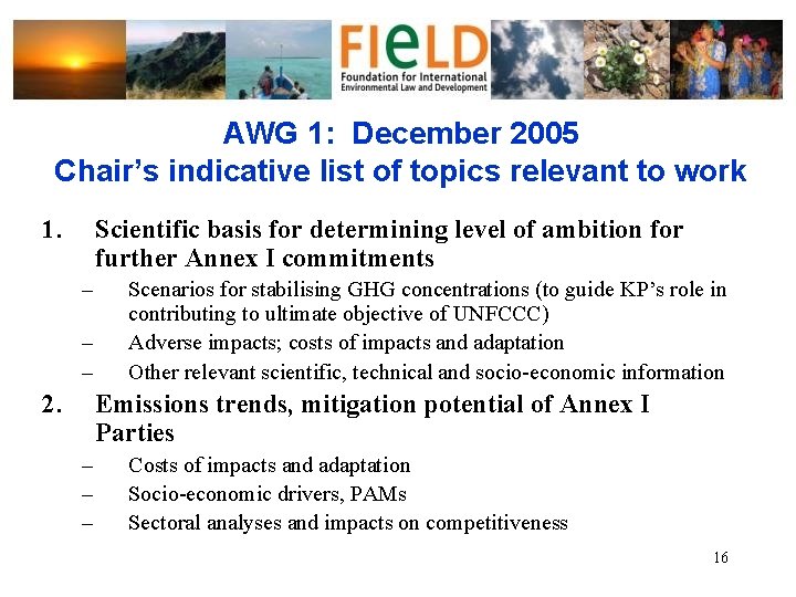 AWG 1: December 2005 Chair’s indicative list of topics relevant to work 1. Scientific