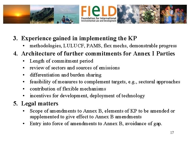 3. Experience gained in implementing the KP • methodologies, LULUCF, PAMS, flex mechs, demonstrable