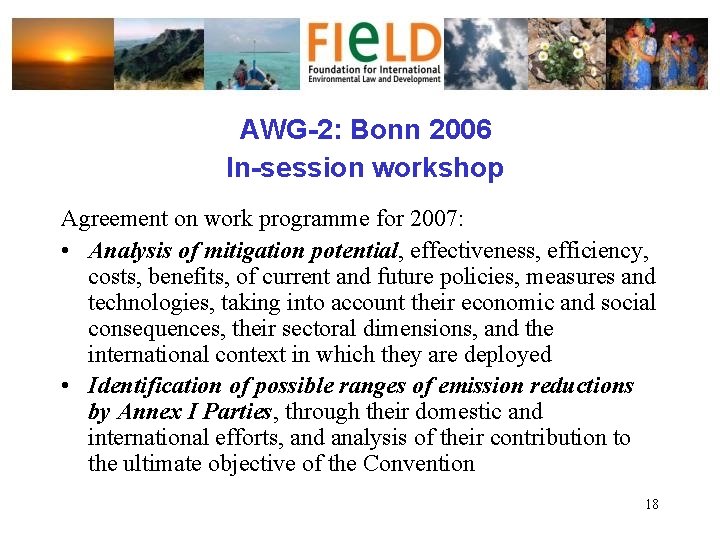 AWG-2: Bonn 2006 In-session workshop Agreement on work programme for 2007: • Analysis of