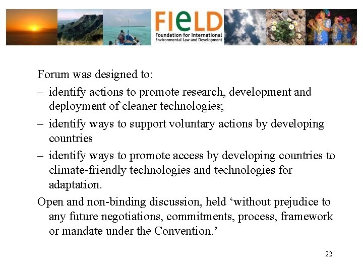 Forum was designed to: – identify actions to promote research, development and deployment of