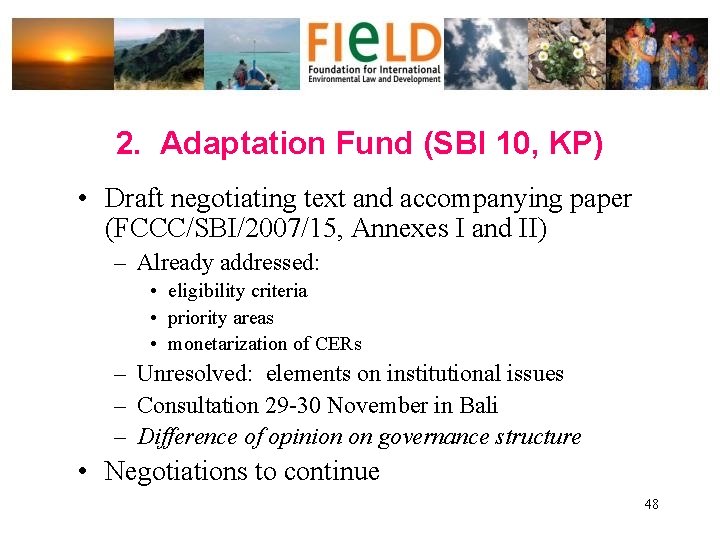 2. Adaptation Fund (SBI 10, KP) • Draft negotiating text and accompanying paper (FCCC/SBI/2007/15,