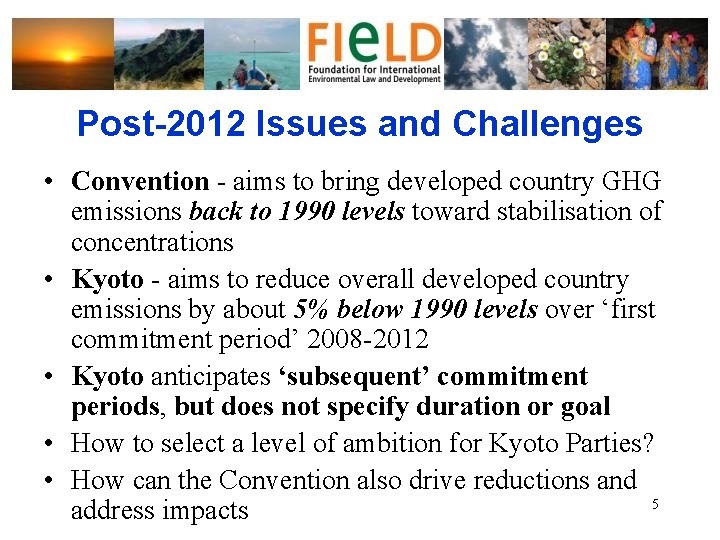 Post-2012 Issues and Challenges • Convention - aims to bring developed country GHG emissions