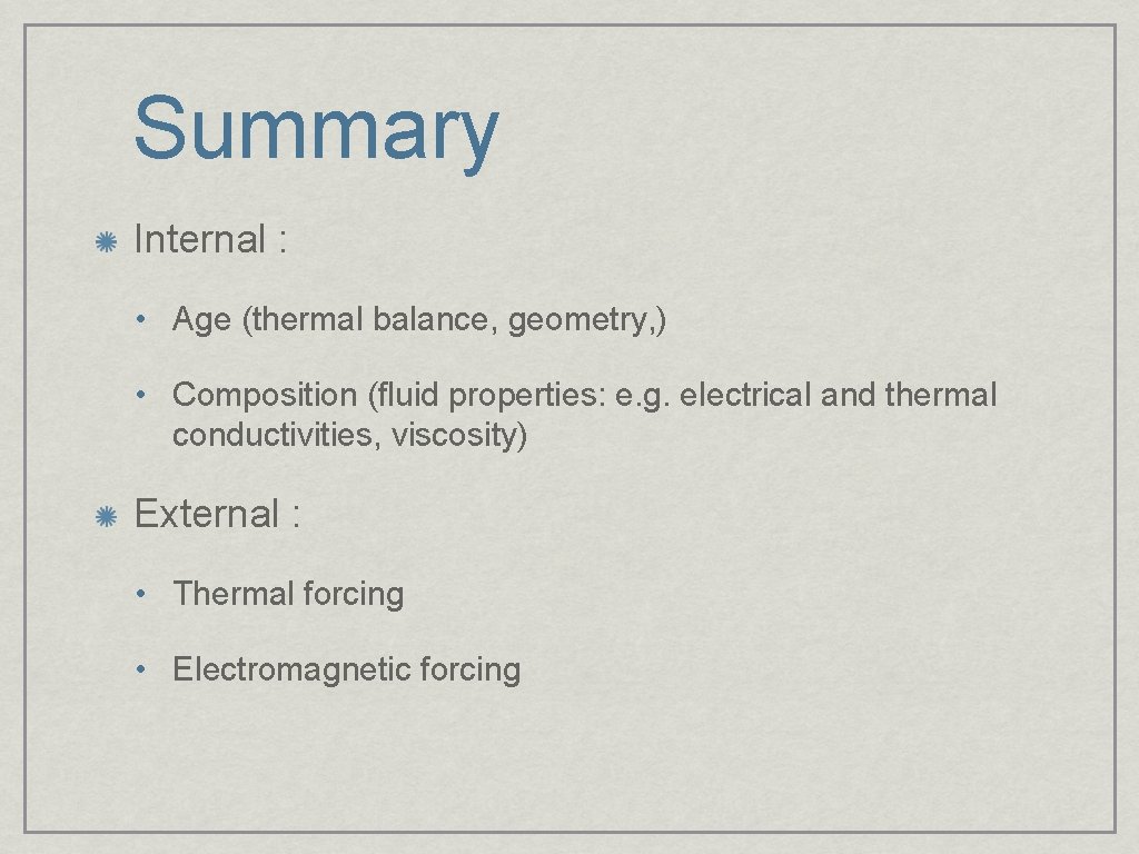Summary Internal : • Age (thermal balance, geometry, ) • Composition (fluid properties: e.