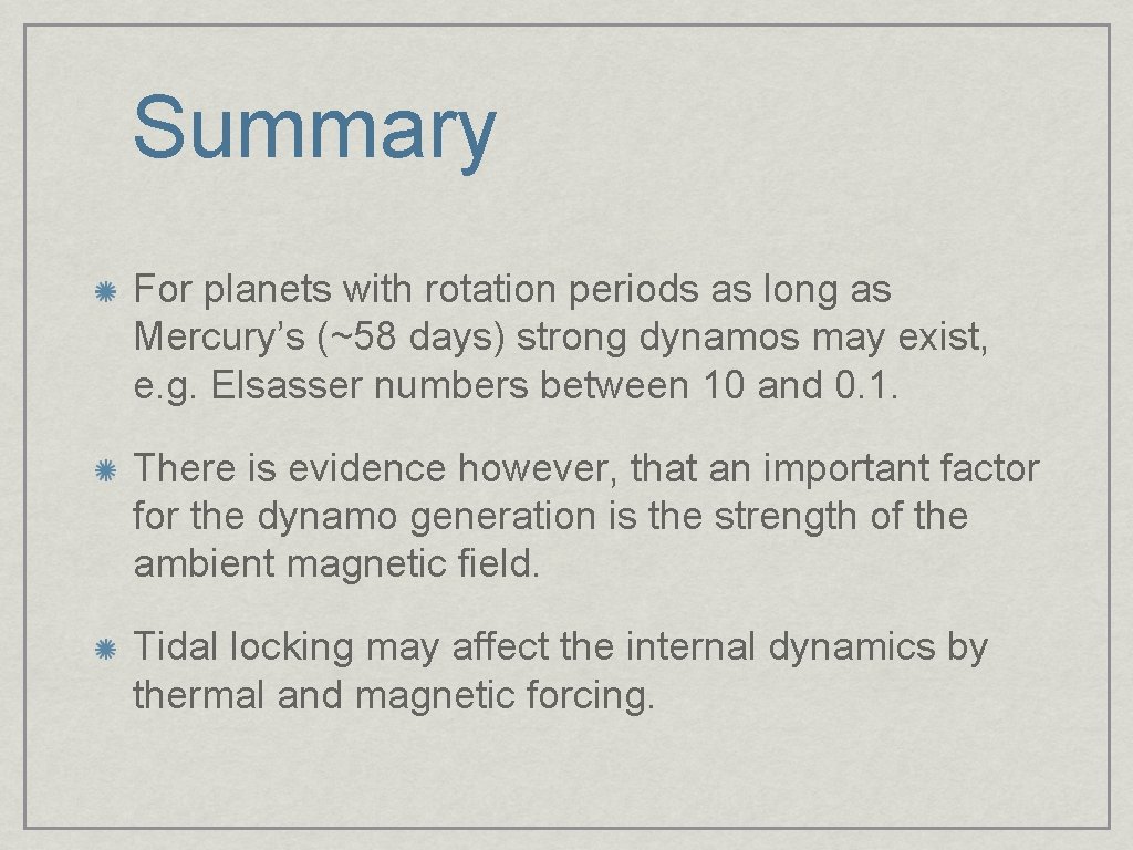 Summary For planets with rotation periods as long as Mercury’s (~58 days) strong dynamos
