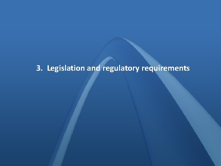 3. Legislation and regulatory requirements 