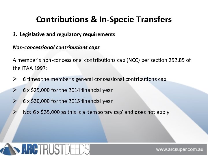 Contributions & In-Specie Transfers 3. Legislative and regulatory requirements Non-concessional contributions caps A member's