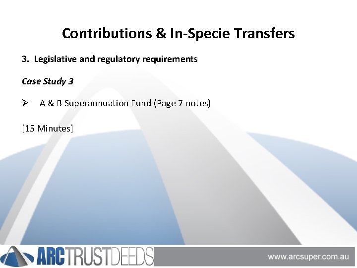 Contributions & In-Specie Transfers 3. Legislative and regulatory requirements Case Study 3 Ø A