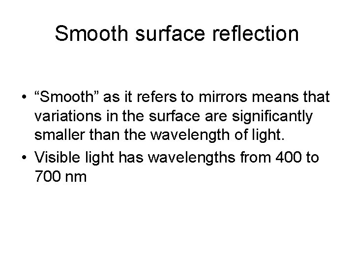 Smooth surface reflection • “Smooth” as it refers to mirrors means that variations in