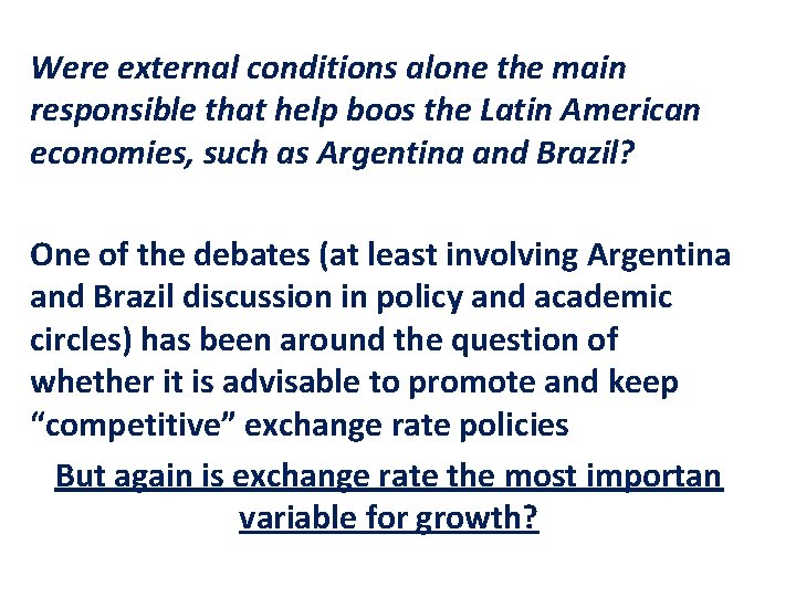 Were external conditions alone the main responsible that help boos the Latin American economies,