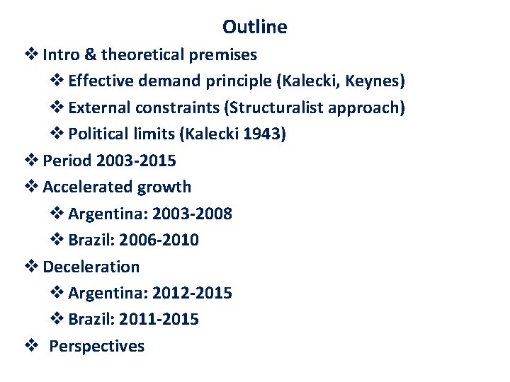 Outline v Intro & theoretical premises v Effective demand principle (Kalecki, Keynes) v External