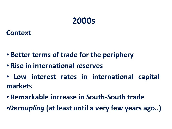 2000 s Context • Better terms of trade for the periphery • Rise in